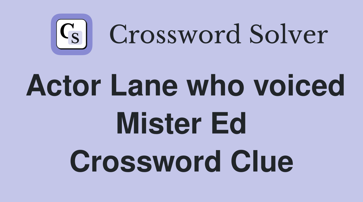 Actor Lane who voiced Mister Ed Crossword Clue
