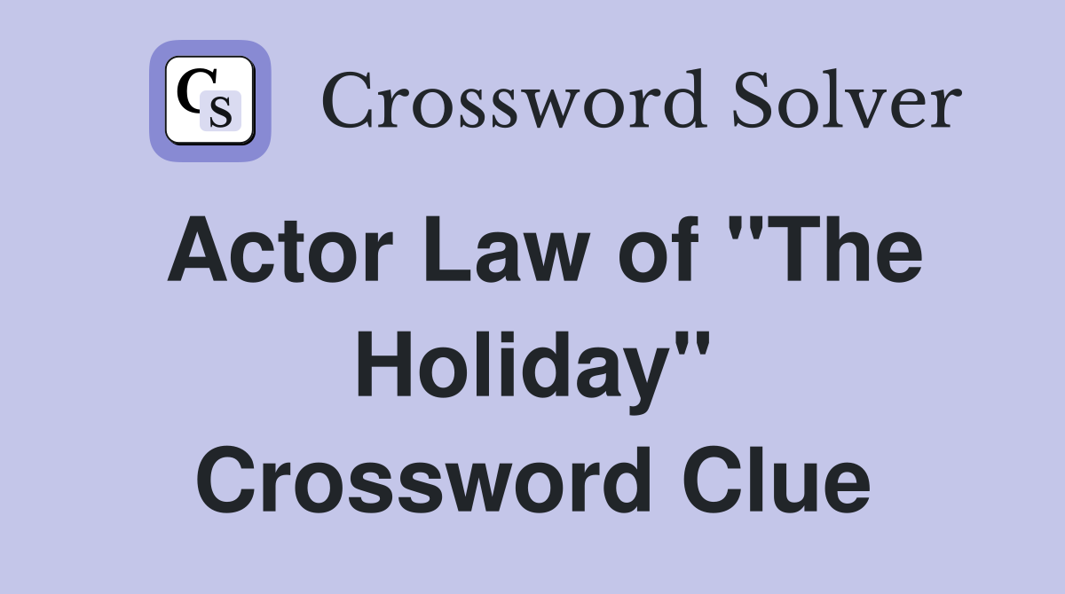Actor Law of "The Holiday" Crossword Clue