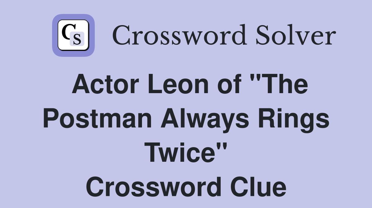 Actor Leon of "The Postman Always Rings Twice" Crossword Clue