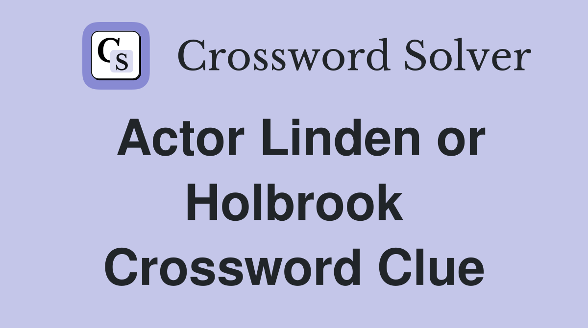 Actor Linden or Holbrook Crossword Clue