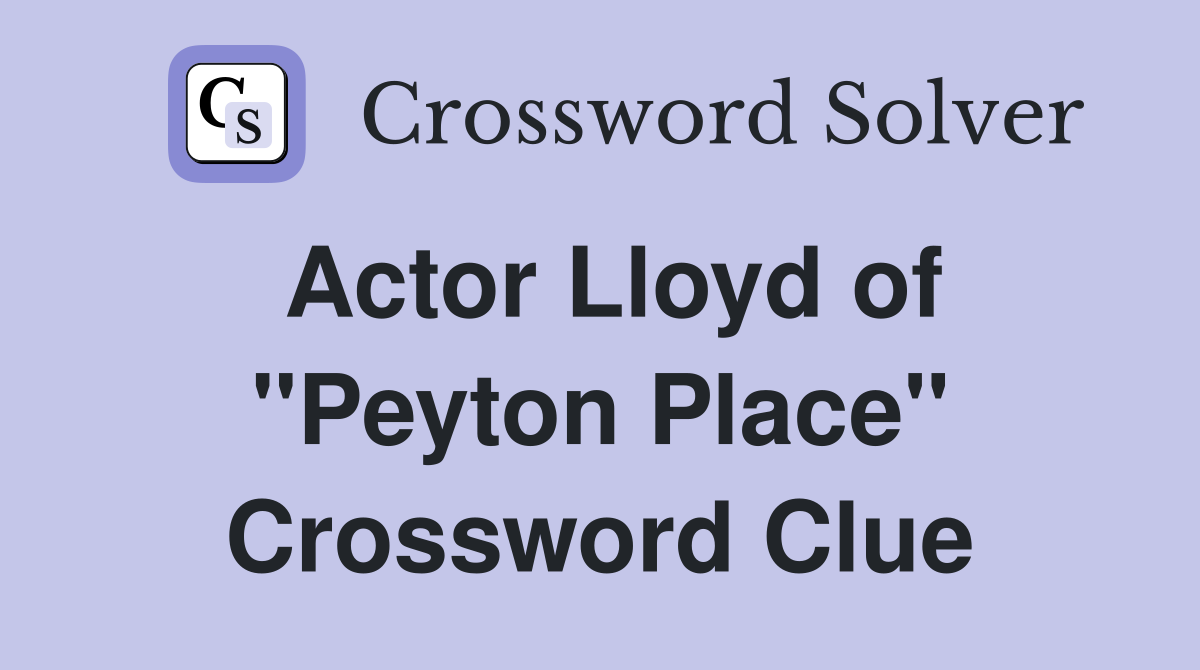 Actor Lloyd of "Peyton Place" Crossword Clue