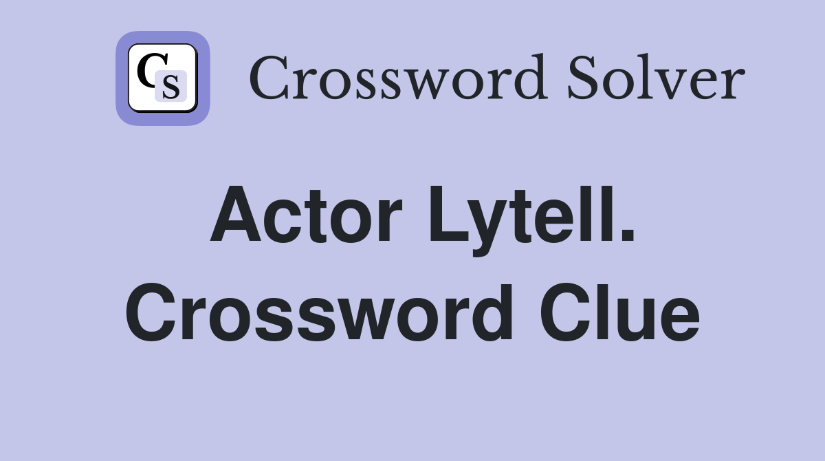 Actor Lytell. Crossword Clue