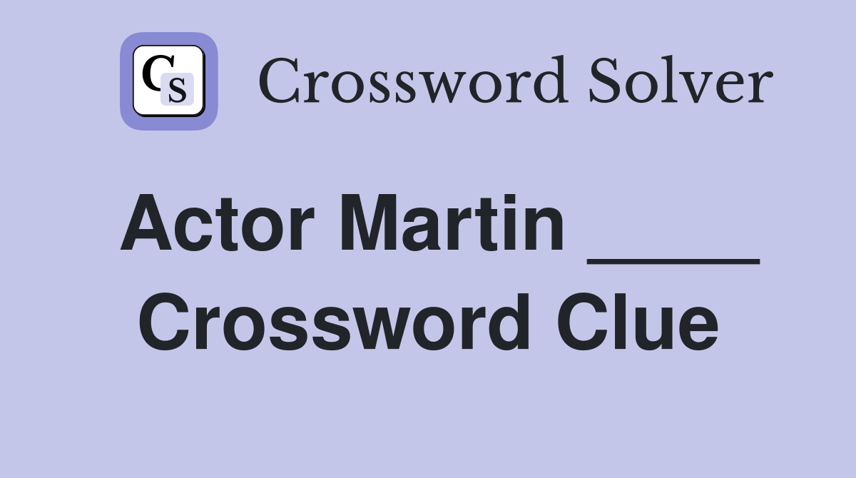 Actor Martin ____ Crossword Clue