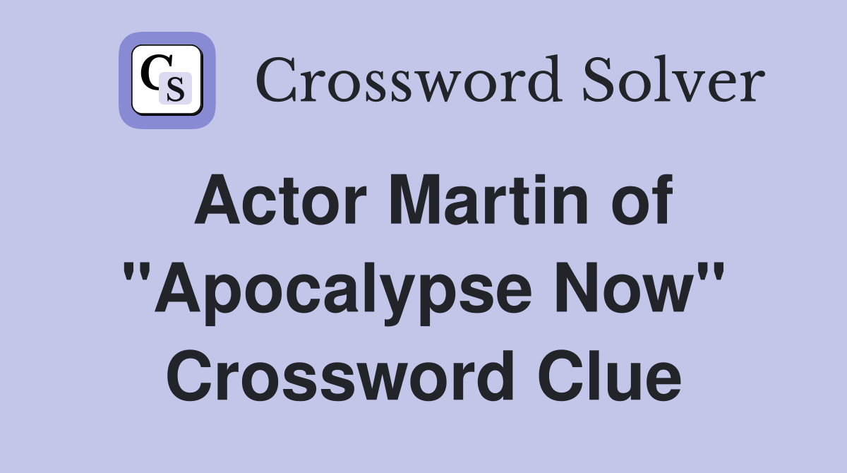 Actor Martin of "Apocalypse Now" Crossword Clue
