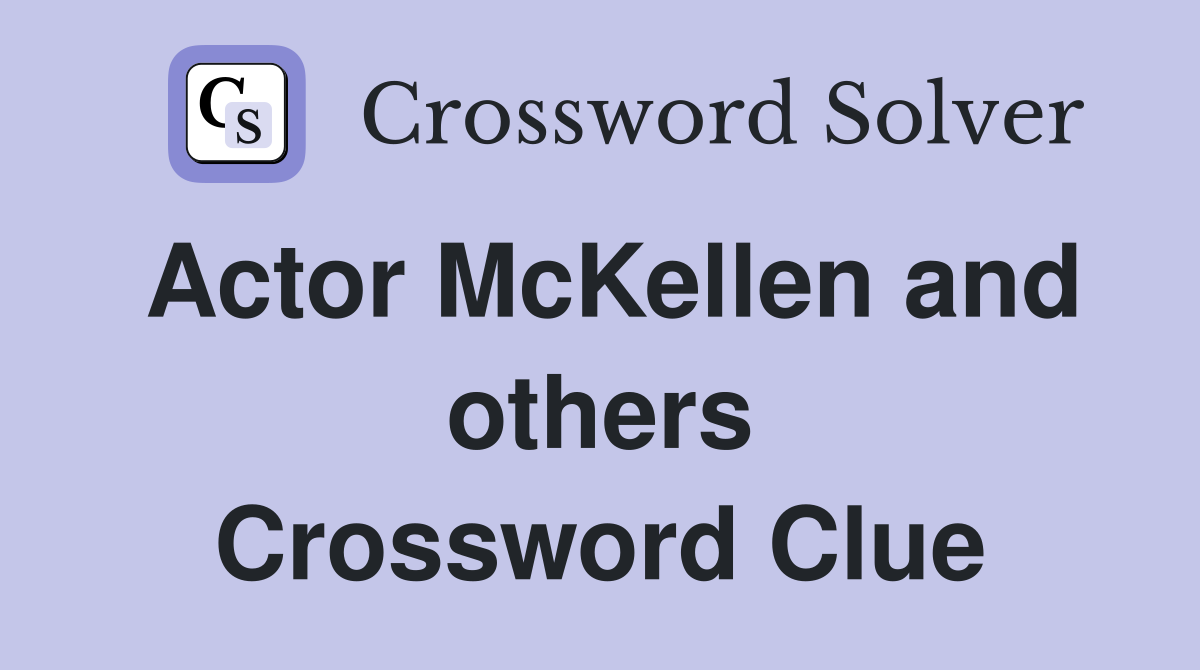 Actor McKellen and others Crossword Clue