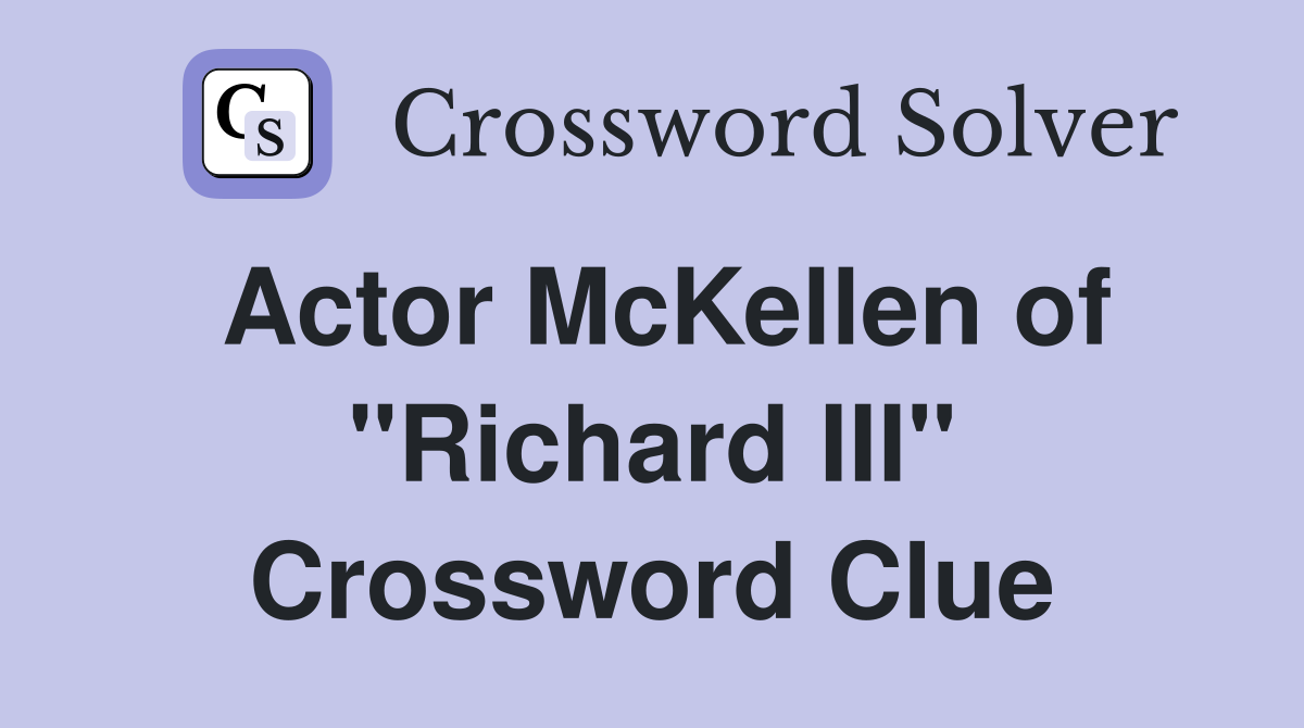 Actor McKellen of "Richard III" Crossword Clue