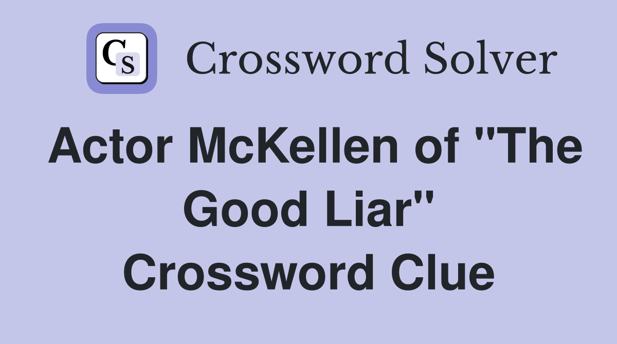 Actor McKellen of "The Good Liar" Crossword Clue