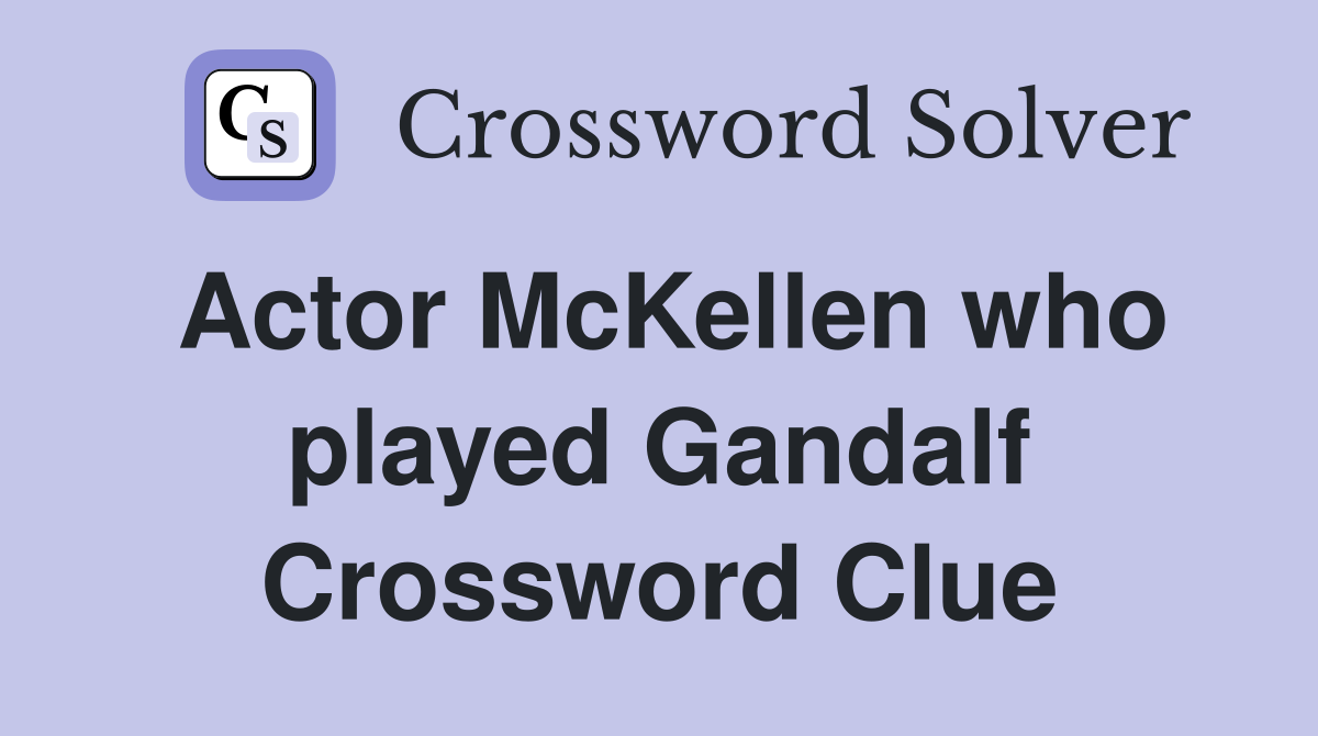 Actor McKellen who played Gandalf Crossword Clue