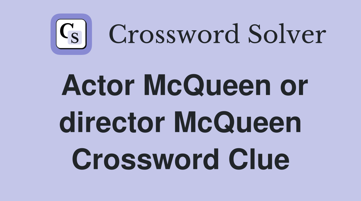 Actor McQueen or director McQueen Crossword Clue