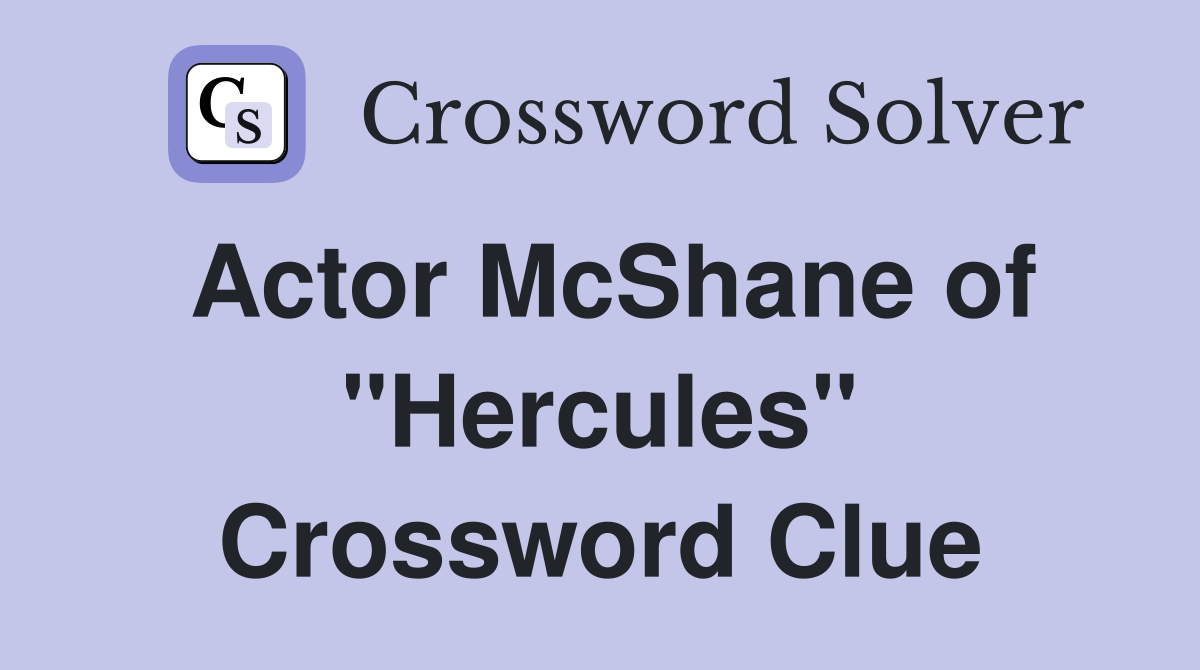 Actor McShane of "Hercules" Crossword Clue