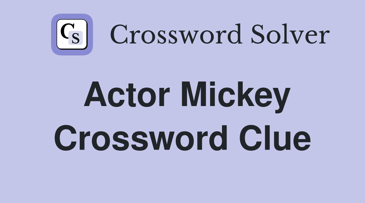 Actor Mickey Crossword Clue