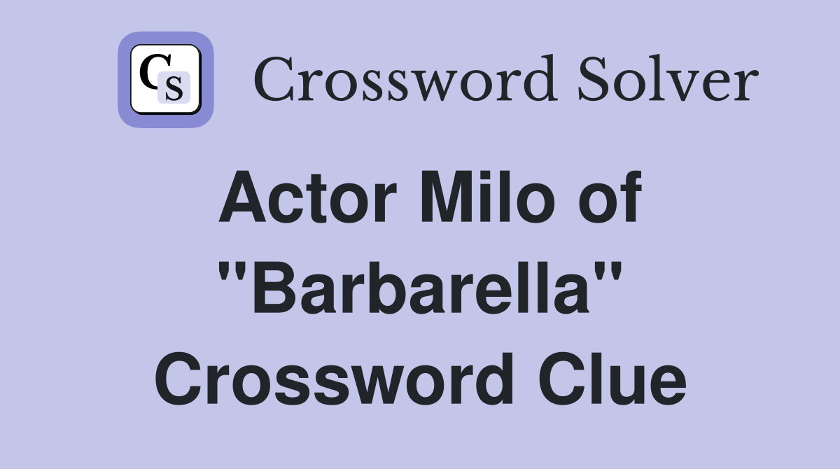 Actor Milo of "Barbarella" Crossword Clue