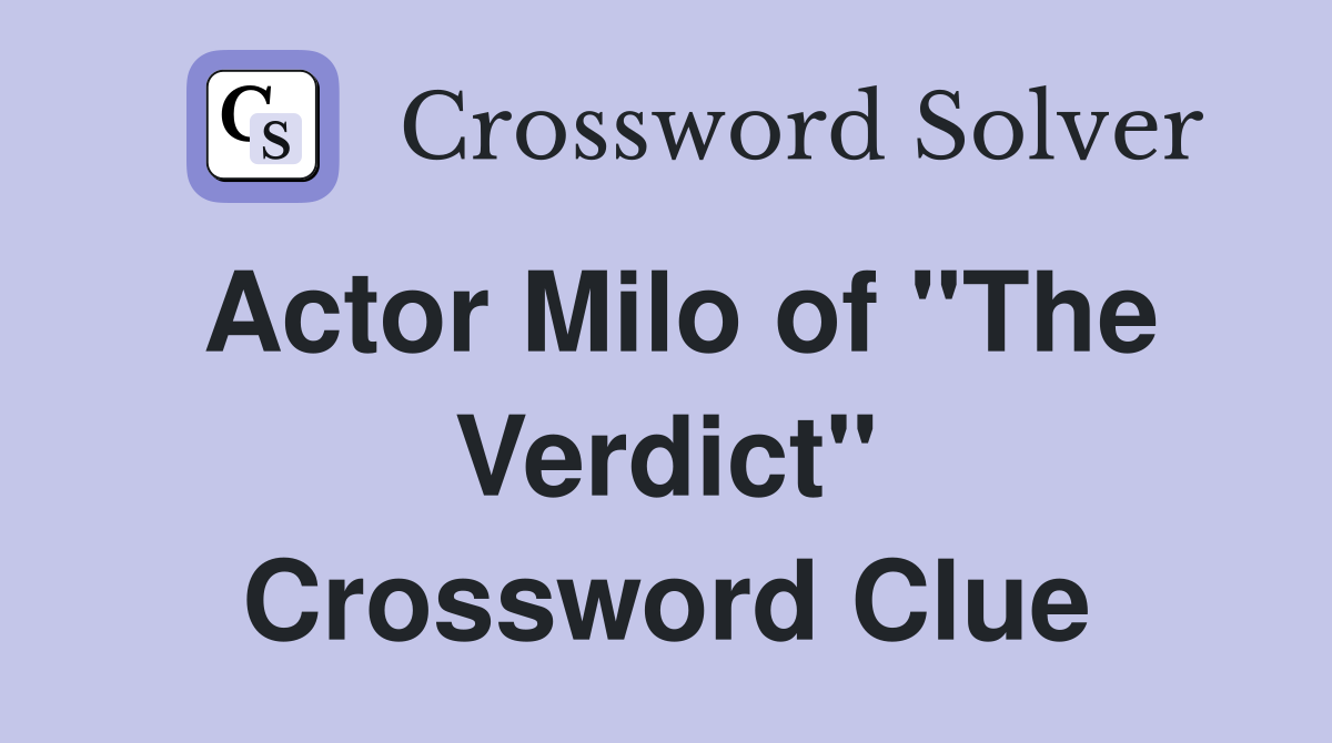 Actor Milo of "The Verdict" Crossword Clue
