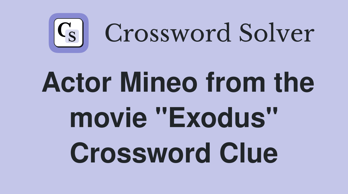 Actor Mineo from the movie "Exodus" Crossword Clue