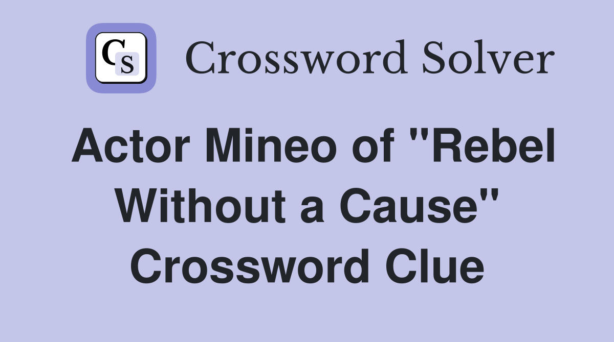 Actor Mineo of "Rebel Without a Cause" Crossword Clue