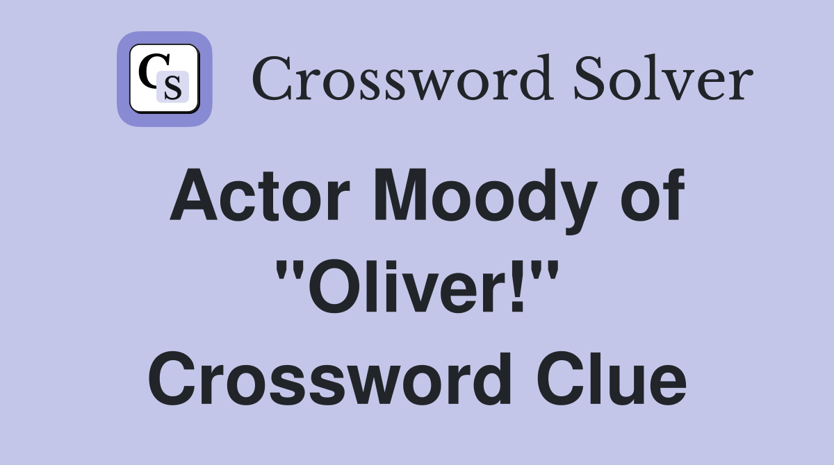 Actor Moody of "Oliver!" Crossword Clue