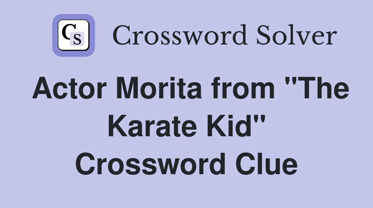 Actor Morita from "The Karate Kid" Crossword Clue