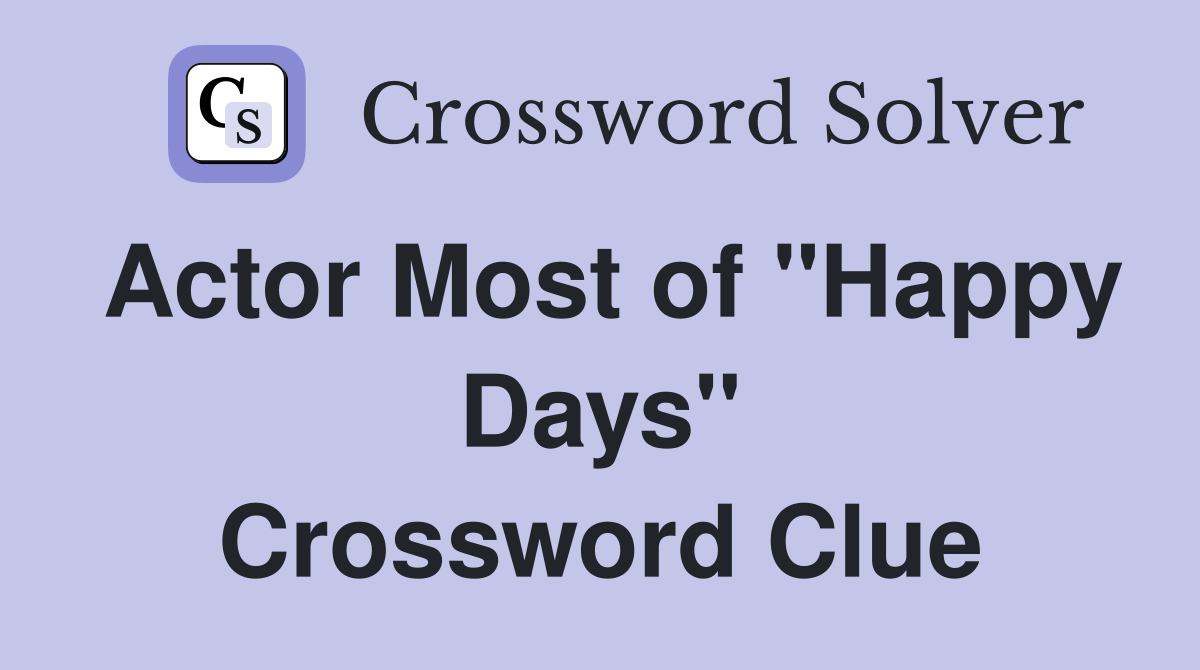 Actor Most of "Happy Days" Crossword Clue
