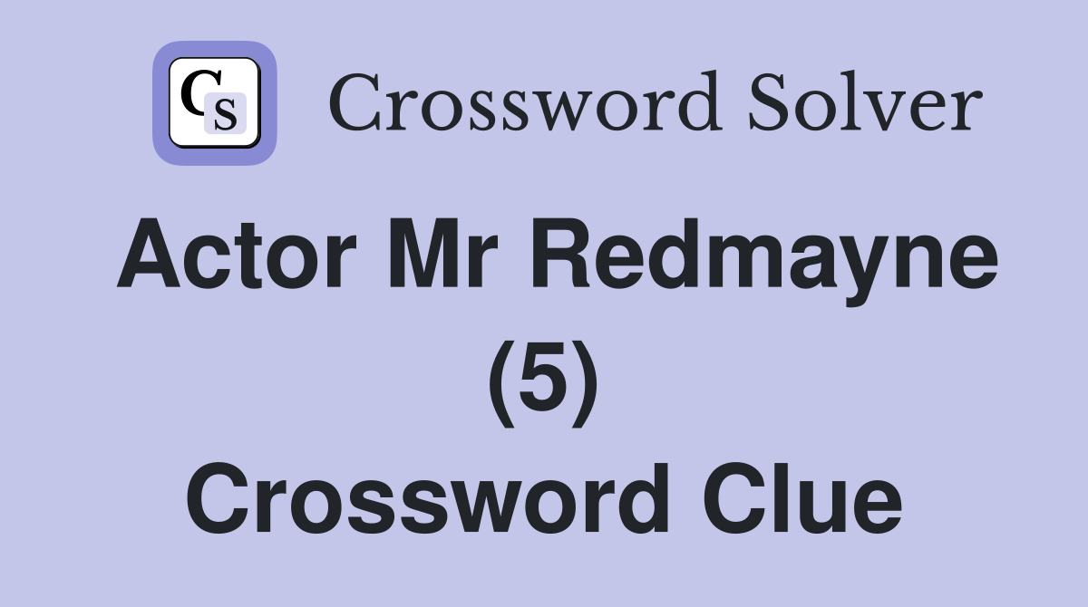 Actor Mr Redmayne (5) Crossword Clue