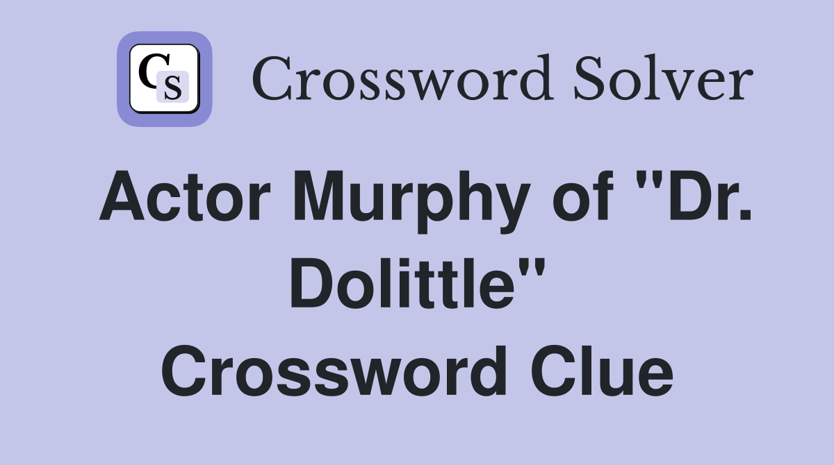 Actor Murphy of "Dr. Dolittle" Crossword Clue