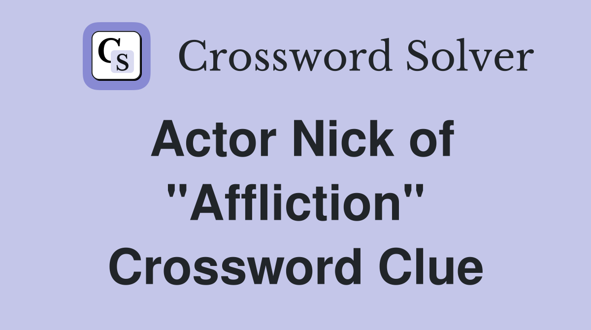 Actor Nick of "Affliction" Crossword Clue
