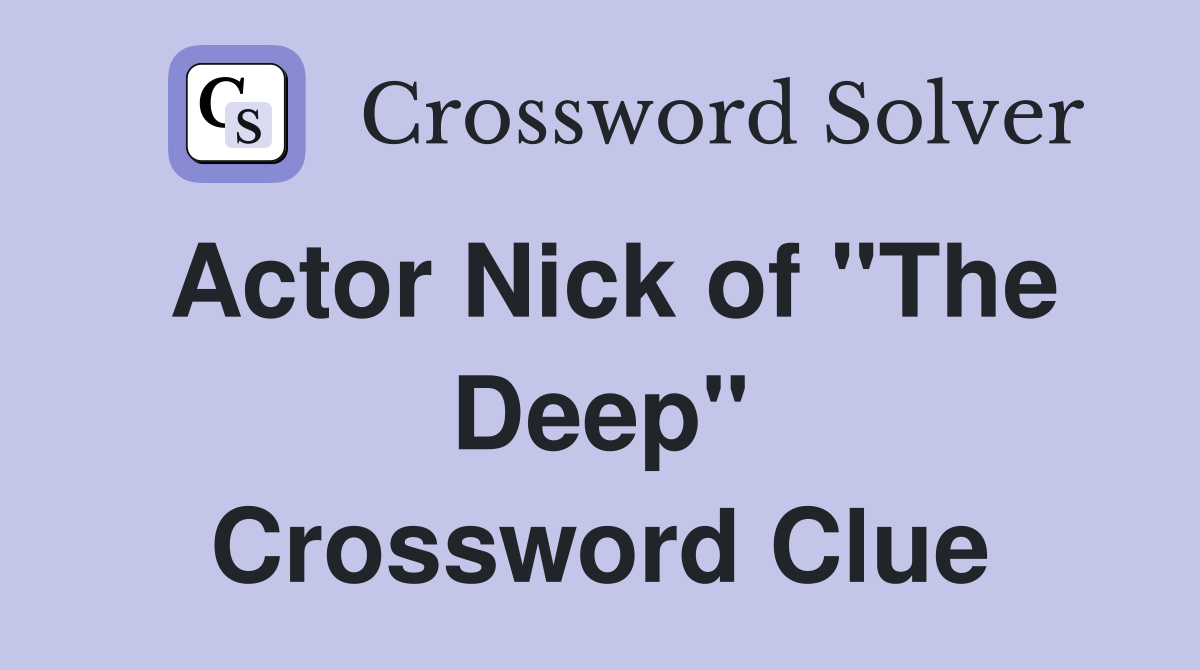 Actor Nick of "The Deep" Crossword Clue