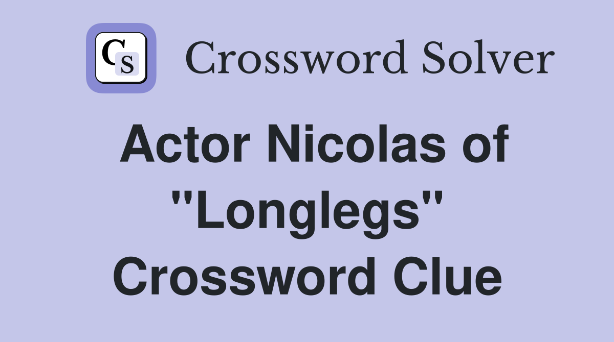 Actor Nicolas of "Longlegs" Crossword Clue