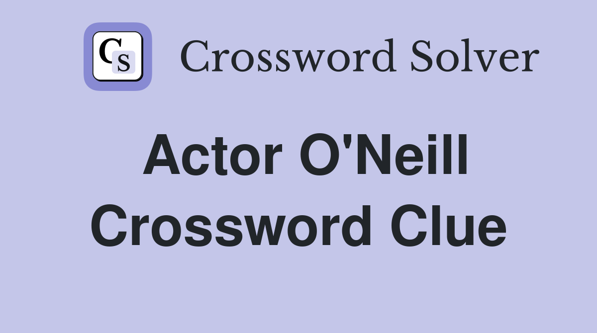 Actor O'Neill Crossword Clue