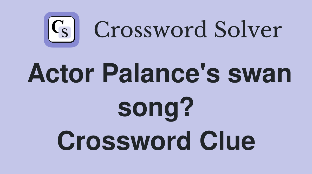 Actor Palance's swan song? Crossword Clue