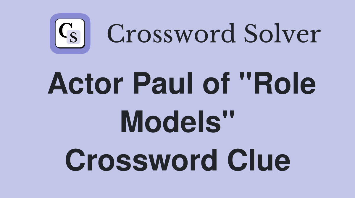 Actor Paul of "Role Models" Crossword Clue