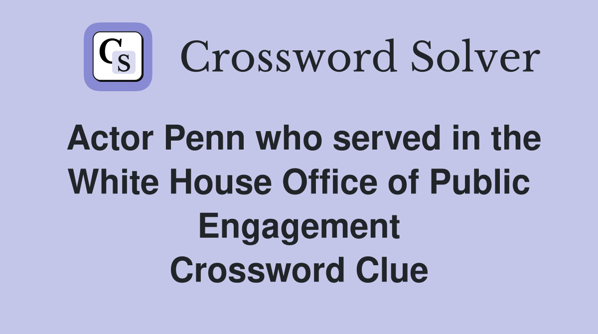 Actor Penn who served in the White House Office of Public Engagement Crossword Clue