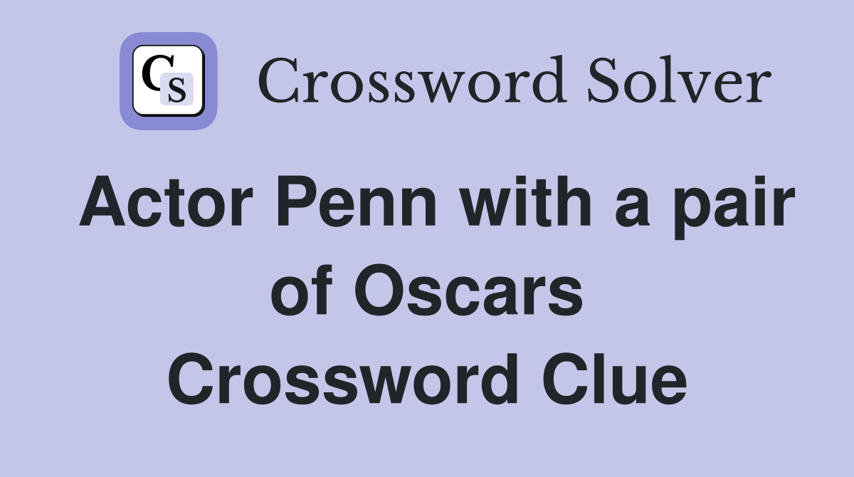 Actor Penn with a pair of Oscars Crossword Clue