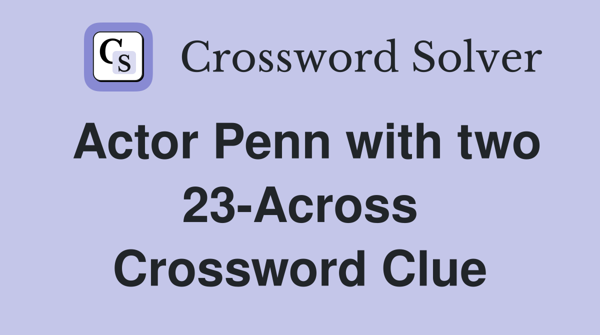 Actor Penn with two 23-Across Crossword Clue