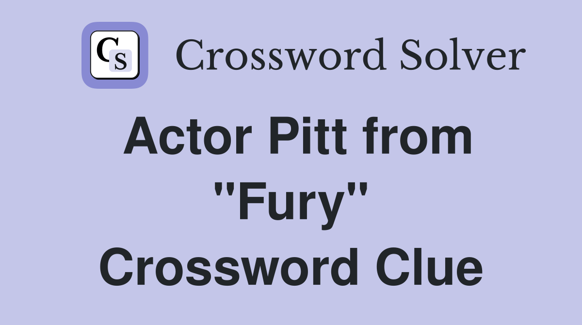 Actor Pitt from "Fury" Crossword Clue