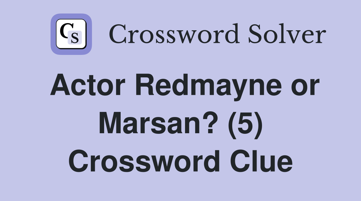 Actor Redmayne or Marsan? (5) Crossword Clue
