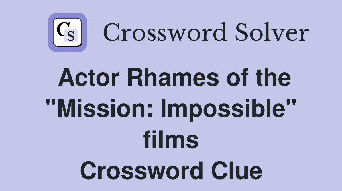 Actor Rhames of the "Mission: Impossible" films Crossword Clue