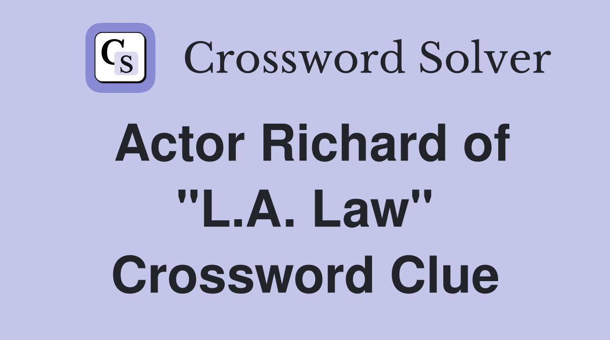Actor Richard of "L.A. Law" Crossword Clue