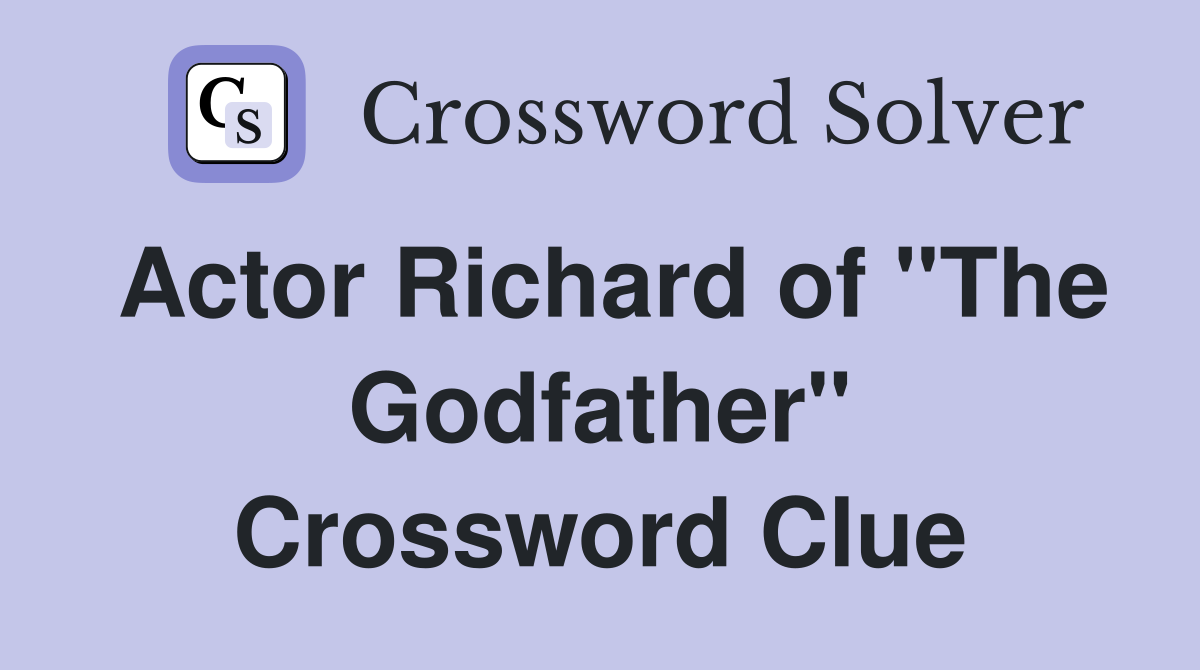 Actor Richard of "The Godfather" Crossword Clue