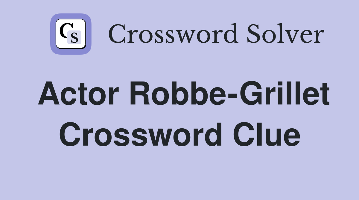 Actor Robbe-Grillet Crossword Clue