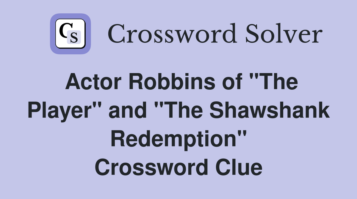 Actor Robbins of "The Player" and "The Shawshank Redemption" Crossword Clue