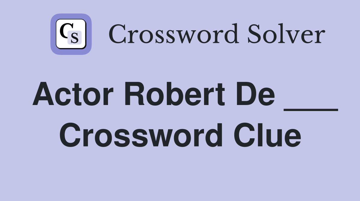 Actor Robert De ___ Crossword Clue