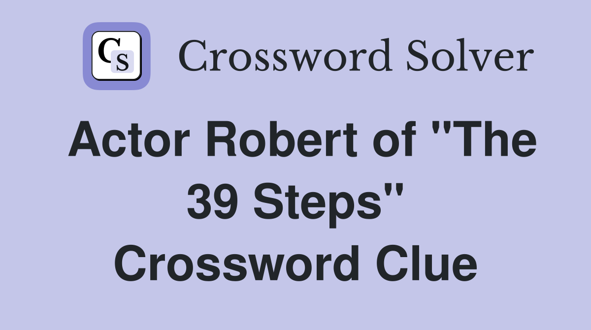 Actor Robert of "The 39 Steps" Crossword Clue