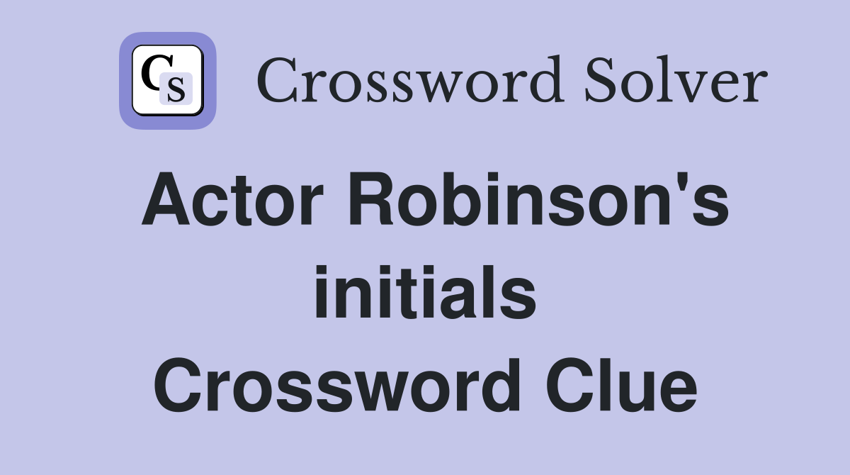 Actor Robinson's initials Crossword Clue