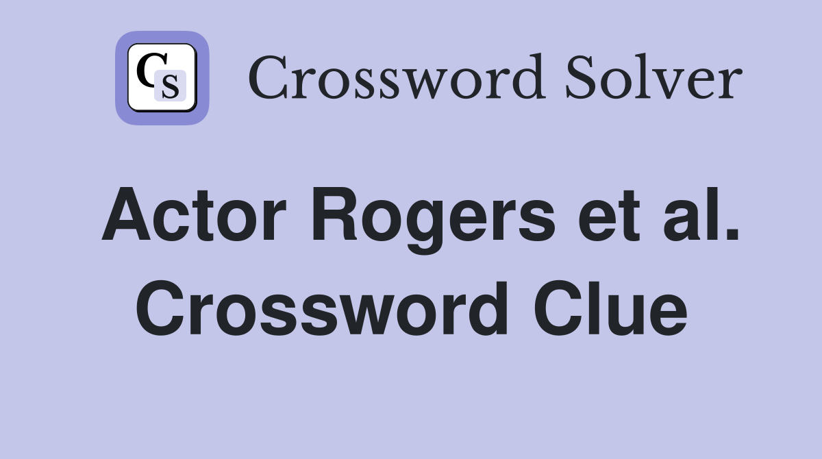 Actor Rogers et al. Crossword Clue