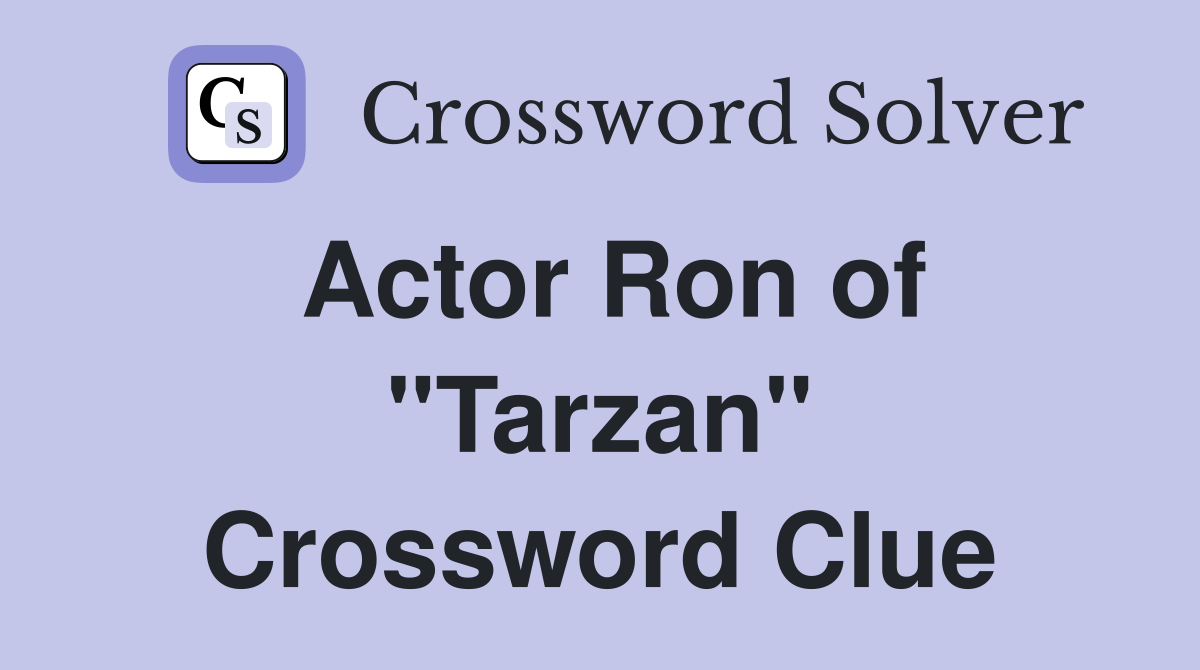 Actor Ron of "Tarzan" Crossword Clue