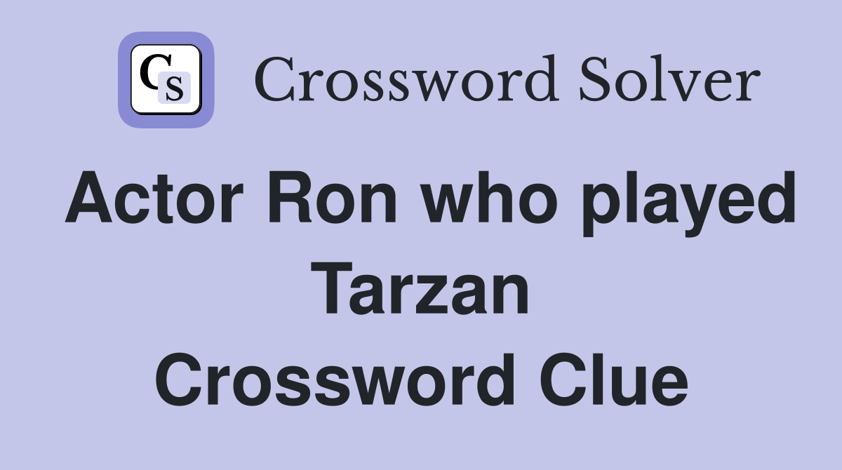 Actor Ron who played Tarzan Crossword Clue