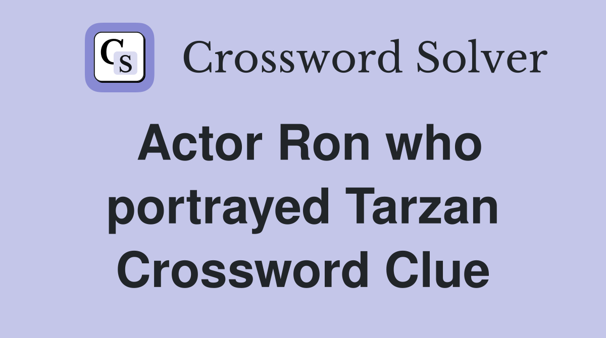 Actor Ron who portrayed Tarzan Crossword Clue