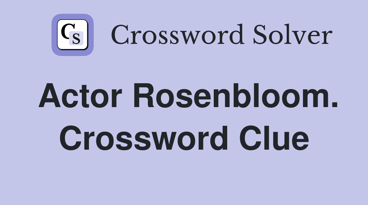 Actor Rosenbloom. Crossword Clue