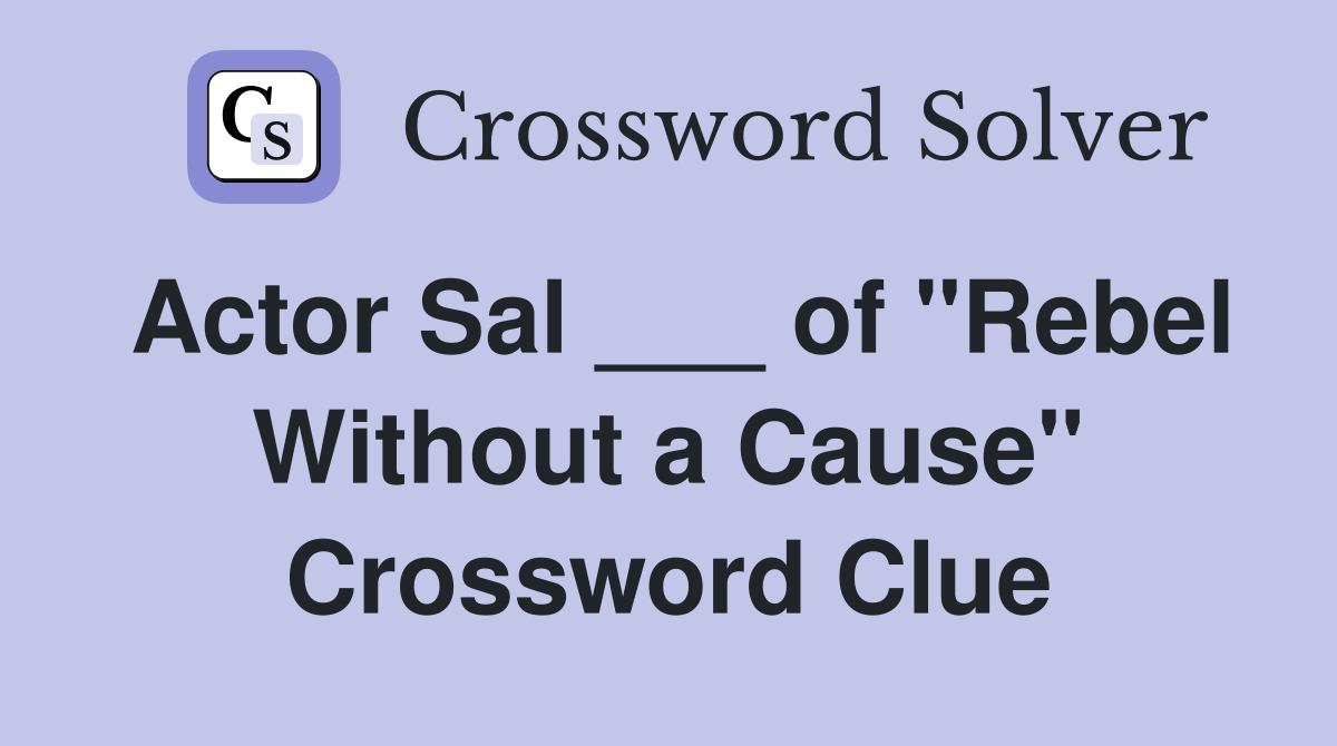 Actor Sal ___ of "Rebel Without a Cause" Crossword Clue