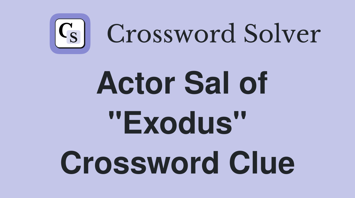 Actor Sal of "Exodus" Crossword Clue